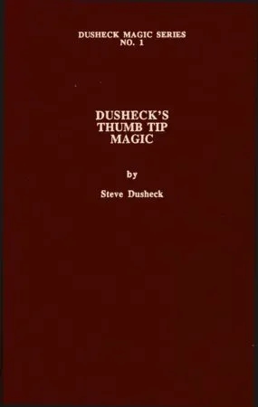Dusheck’s (#1) Thumb Tip Magic by Steve Dusheck