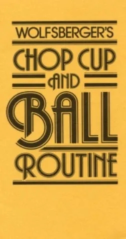 Chop Cup and Ball Routine by Gary Wolfsberger