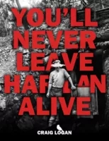 You'll Never Leave Harlan Alive by Craig Logan