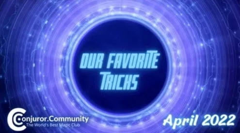 Our Favorite Tricks by Conjuror Community (April 2022)