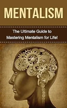 The Ultimate Guide to Mastering Mentalism by Gary McCarthy