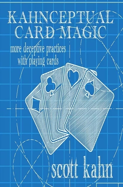 Kahnceptual Card Magic: More Deceptive Practices with Playing Ca