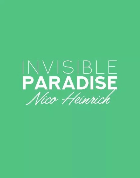Invisible Paradise by Nico Heinrich