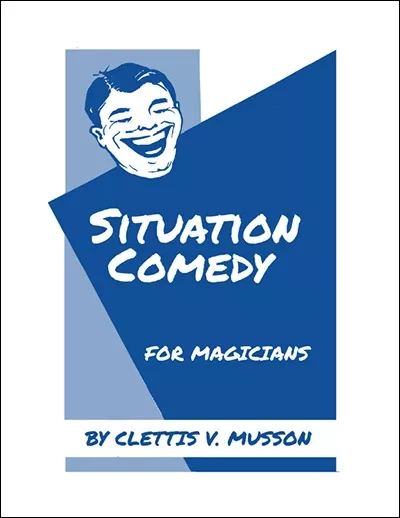 Situation Comedy for Magicians - Clettis V. Musson