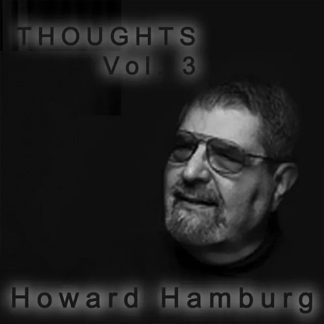 Thoughts Vol 3: Howard Hamburg