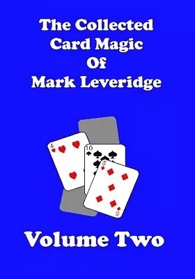 The Collected Card Magic of Mark Leveridge Volume 2 by Mark Leve