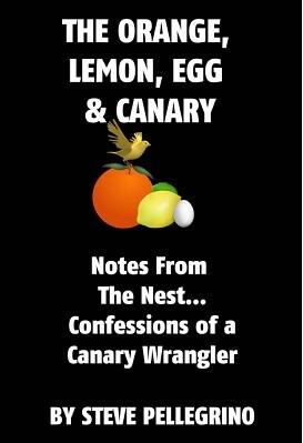 Steve Pellegrino - The Orange, Lemon, Egg and Canary