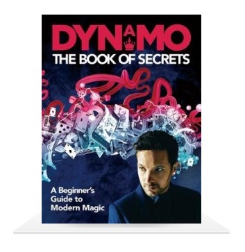 Dynamo: The Book of Secrets: Learn 30 mind-blowing illusions to