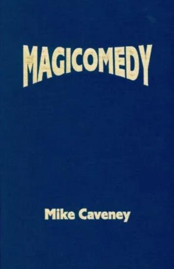 Magicomedy by Mike Caveney