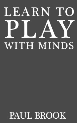 Learn to Play With Minds BY Paul Brook - Click Image to Close