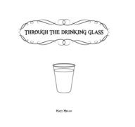 Through the Drinking Glass by Matt Mello - Click Image to Close
