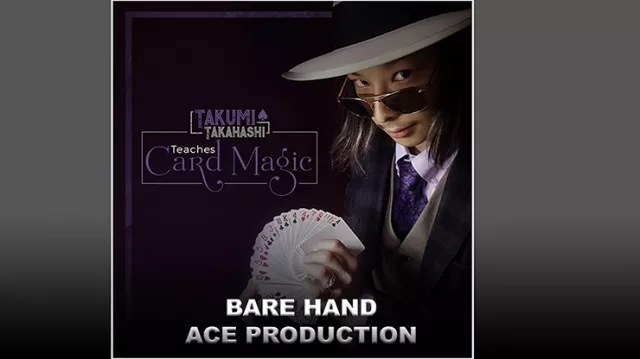 Takumi Takahashi Teaches Card Magic – Bare Hand Aces Production - Click Image to Close