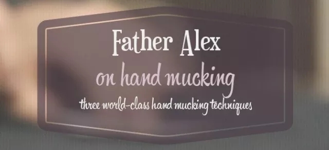 Father Alex on Hand Mucking by Father Alex - Click Image to Close