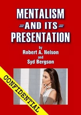 Mentalism and its Presentation by Robert A. Nelson & Syd Bergson - Click Image to Close