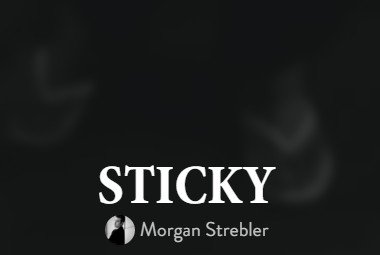 Sticky - Morgan Strebler - Click Image to Close