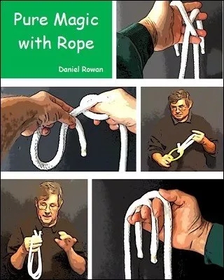 Pure Magic With Rope by Daniel Rowan - Click Image to Close