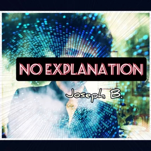 NO EXPLANATION by Joseph B. - Click Image to Close