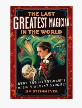 Jim Steinmeyer - The Last Greatest Magician in the World - Click Image to Close