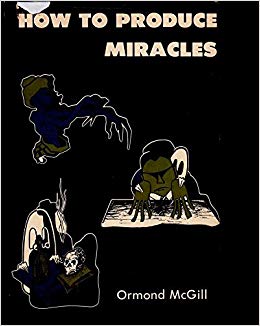 How to Produce Miracles by Ormond Mcgill - Click Image to Close