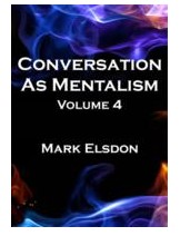 Conversation As Mentalism Vol. 4 by Mark Elsdon - Click Image to Close