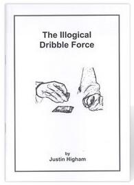 Justin Higham - The Illogical Dribble Force - Click Image to Close