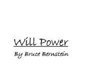 WILL POWER BY BRUCE BERNSTEIN - Click Image to Close
