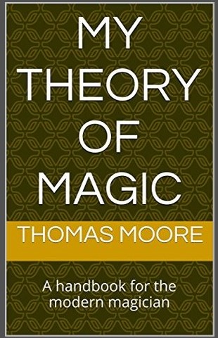 Thomas Moore - My Theory of Magic - Click Image to Close