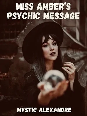 Miss Amber's Psychic Message by Mystic Alexandre - Click Image to Close
