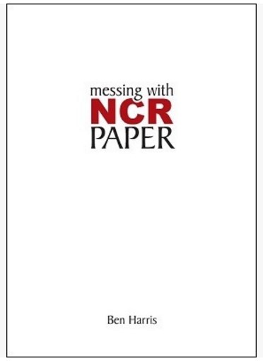 Ben Harris - Messing With NCR Paper - Click Image to Close