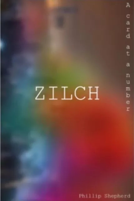 ZILCH by Phillip Shepherd - Click Image to Close