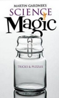 Martin Gardner's Science Magic: Tricks and Puzzles - Click Image to Close