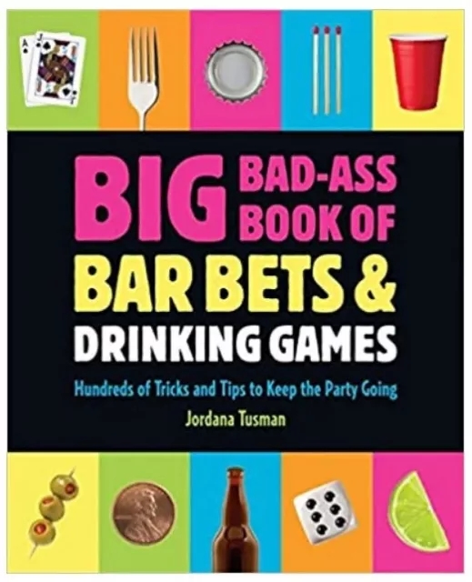 Big Bad-Ass Book of Bar Bets and Drinking Games By Jordana Tusma - Click Image to Close