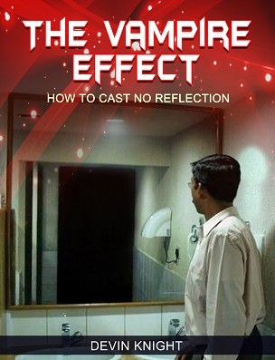 The Vampire Effect: how to cast no reflection by Devin Knight - Click Image to Close