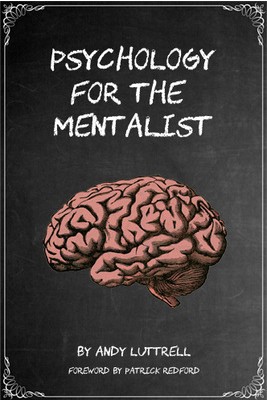 Psychology for the Mentalist by Andy Luttrell, order now - Click Image to Close