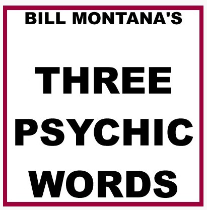 Bill Montana - Three Psychic Words - Click Image to Close
