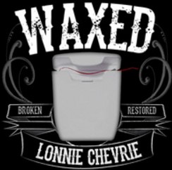 Waxed by Lonnie Chevrie - Click Image to Close