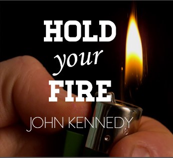 John Kennedy - Hold Your Fire - Click Image to Close
