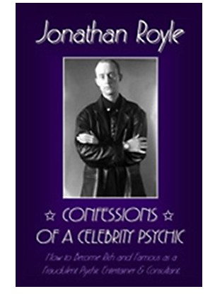 Confessions of a Celebrity Psychic by Jonathan Royle - Click Image to Close