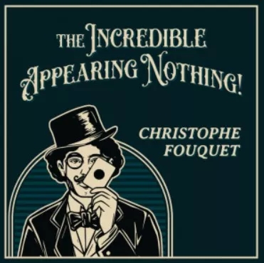 The Incredible Appearing Nothing by Christophe Fouquet - Click Image to Close