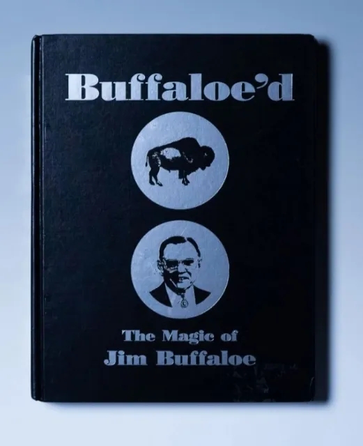 Buffaloe’d – The Magic of Jim Buffaloe by Jim Buffaloe
