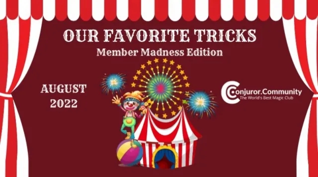 OUR FAVORITE TRICKS Member Madness Edition August 2022 - Click Image to Close