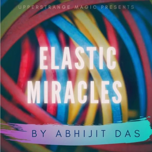 ELASTIC MIRACLES by Abhijit Das - Click Image to Close