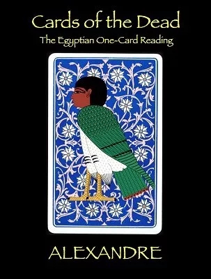 Cards of the Dead: The Egyptian One-Card Reading by Mystic Alexa