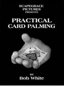 Bob White - Practical Card Palming - Click Image to Close