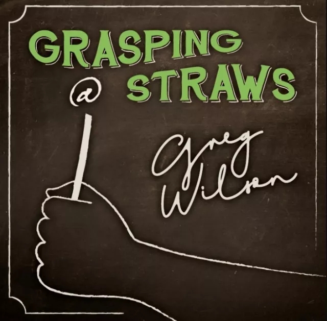 Grasping at Straws by Gregory Wilson & David Gripenwaldt