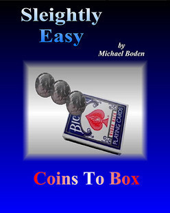 Michael Boden - Sleightly Easy Coins To Box - Click Image to Close