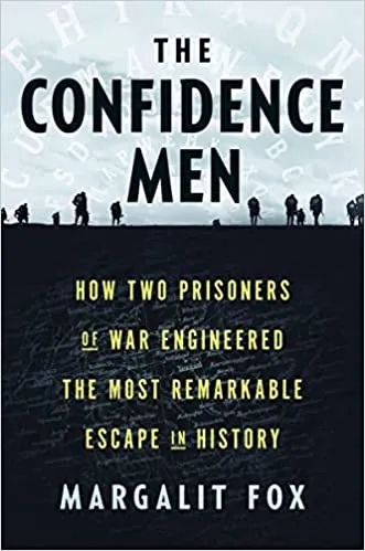 The Confidence Men: How Two Prisoners of War Engineered the Most - Click Image to Close