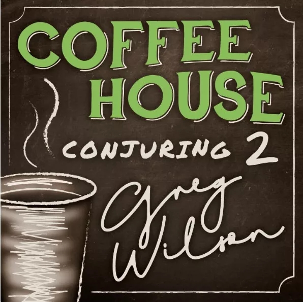 Coffee House Conjuring 2 by Gregory Wilson & David Gripenwaldt - Click Image to Close