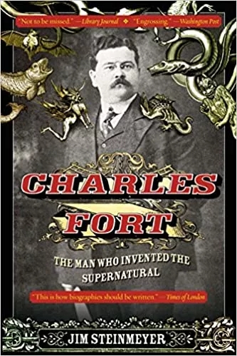 Charles Fort: The Man Who Invented the Supernatural - Click Image to Close
