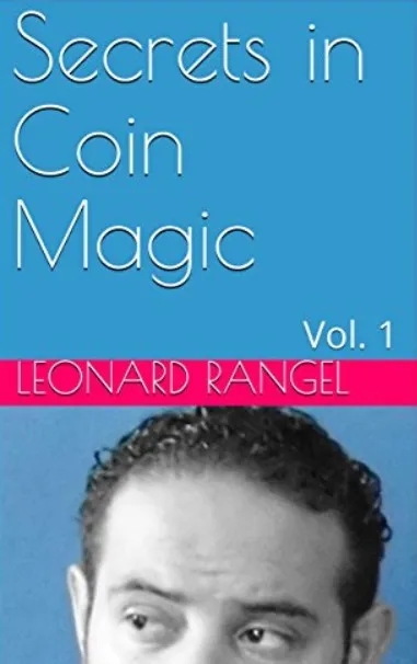 Secrets in Coin Magic by Leonard Rangel - Click Image to Close